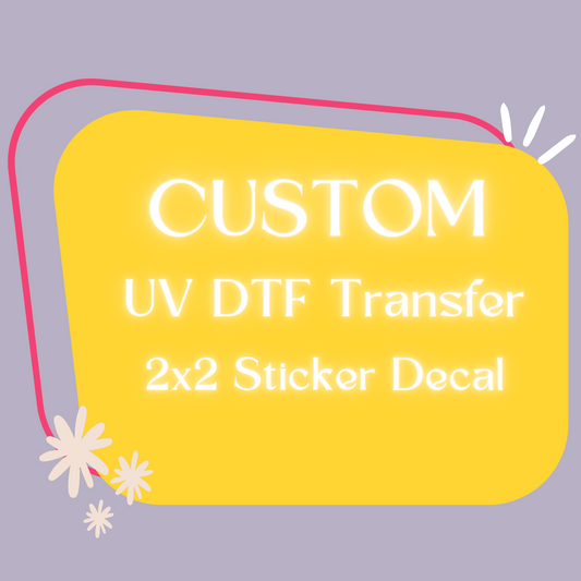 UV DTF Transfer Decal 2x2 100 Qty